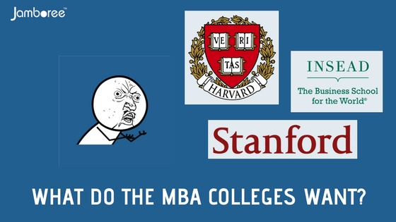 WHAT DO MBA COLLEGES WANT