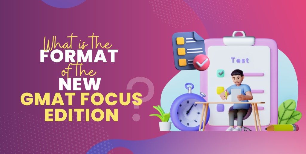 What is the Format of the New GMAT Focus Edition? - Jamboree