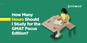 How Many Hours Should I Study for the GMAT Focus Edition