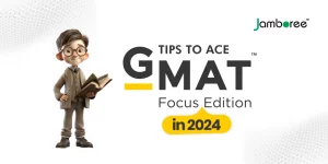 Tips to Ace GMAT Focus Edition in 2024